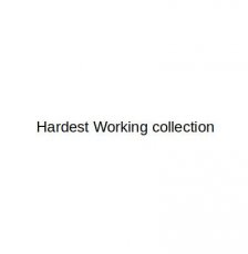 Hardest working collection